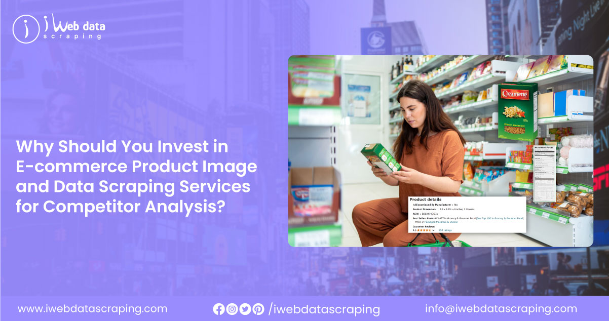 Why-Should-You-Invest-in-E-commerce-Product-Image-and-Data-Scraping-Services-for-Competitor-Analysis