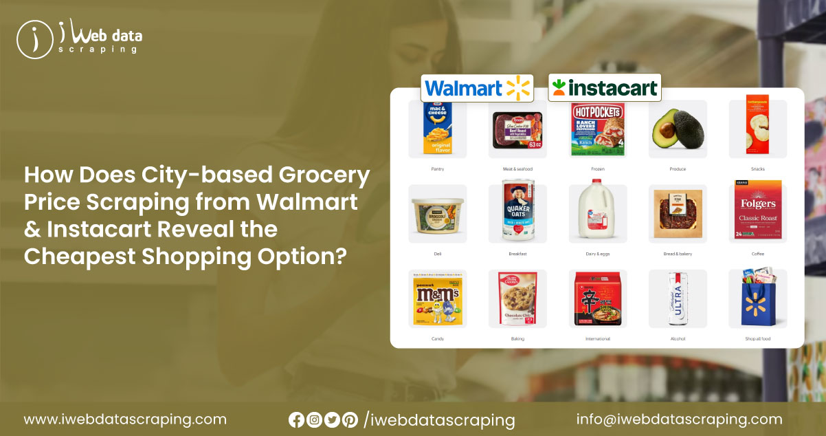 How-Does-City-based-Grocery-Price-Scraping-from-Walmart-&-Instacart-Reveal-the-Cheapest-Shopping-Option