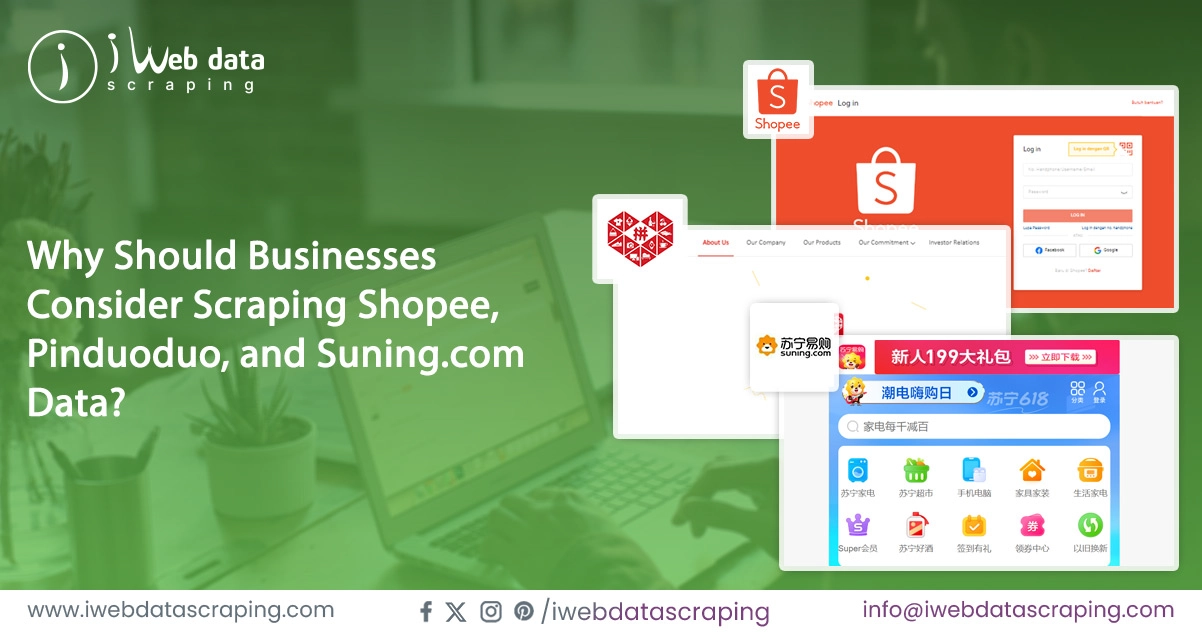 Why-Should-Businesses-Consider-Scraping-Shopee,-Pinduoduo,-and-Suning-com-Data